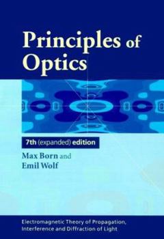 Hardcover Principles of Optics: Electromagnetic Theory of Propagation, Interference and Diffraction of Light Book