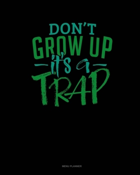 Paperback Don't Grow Up It's A Trap: Menu Planner Book