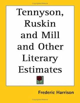 Paperback Tennyson, Ruskin and Mill and Other Literary Estimates Book