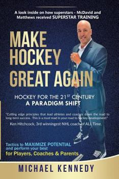 Paperback Make Hockey Great Again: Hockey for the 21st Century - A Paradigm Shift Book
