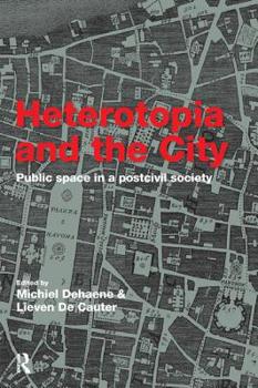 Hardcover Heterotopia and the City: Public Space in a Postcivil Society Book