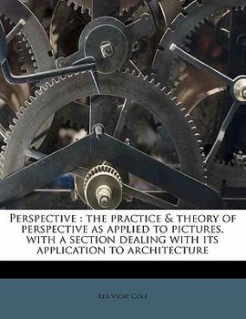 Paperback Perspective: the practice & theory of perspective as applied to pictures, with a section dealing with its application to architectu Book
