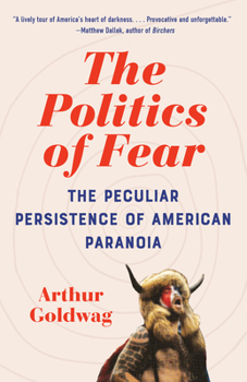 Paperback The Politics of Fear: The Peculiar Persistence of American Paranoia Book