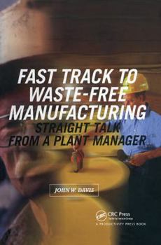 Hardcover Fast Track to Waste-Free Manufacturing Straight Talk from a Plant Manager Book