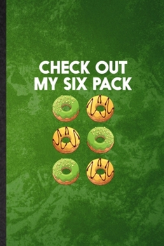 Paperback Check Out My Six Pack: Funny Blank Lined Cook Baker Chef Notebook/ Journal, Graduation Appreciation Gratitude Thank You Souvenir Gag Gift, Fa Book