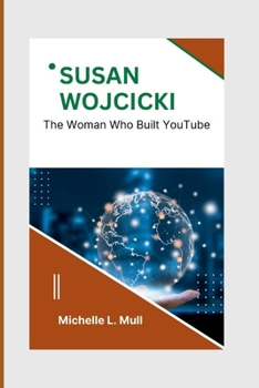 Paperback Susan Wojcicki: The Woman Who Built YouTube Book