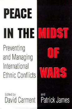 Peace in the Midst of Wars: Preventing and Managing International Ethnic Conflicts (Studies in International Relations)