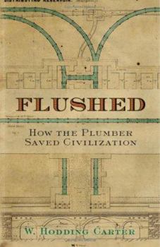 Hardcover Flushed: How the Plumber Saved Civilization Book