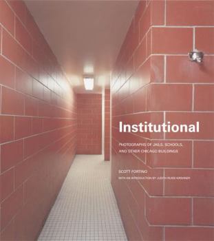 Institutional: Photographs of Jails, Schools, and other Chicago Buildings (Center for American Places-Center Books on American Places)