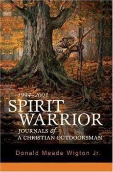 Paperback Spirit Warrior: Journals of a Christian Outdoorsman Book