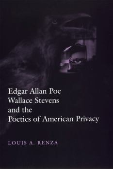 Edgar Allan Poe, Wallace Stevens, and the Poetics of American Privacy (Horizons in Theory and American Culture) - Book  of the Horizons in Theory and American Culture