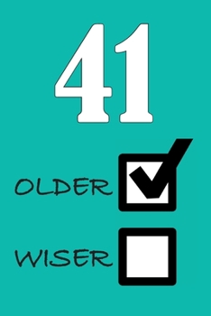 41 OLDER WISER: Funny Sarcastic Birthday Journal Blank Lined Notebook Journal 100 Page To Do Shopping List