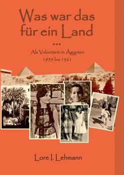 Paperback Was war das für ein Land...: Als Volontärin in Ägypten 1959 bis 1961 [German] Book
