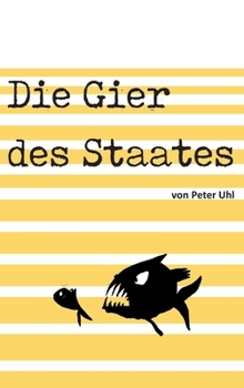 Hardcover Die Gier des Staates: Eine Abrechnung mit der Finanzverwaltung [German] Book