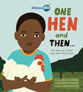 Hardcover One Hen and Then: The Story of a Small Loan and a Big Dream Book