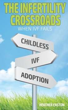 Paperback The Infertility Crossroads - When IVF Fails: When IVF Fails Book