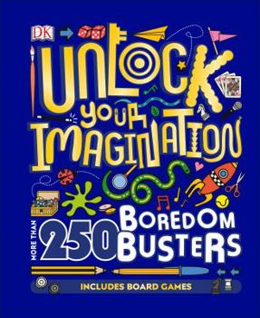Hardcover Unlock Your Imagination: More Than 250 Boredom Busters Book