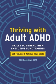 Paperback Thriving with Adult ADHD: Skills to Strengthen Executive Functioning Book