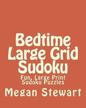 Paperback Bedtime Large Grid Sudoku: Fun, Large Print Sudoku Puzzles [Large Print] Book
