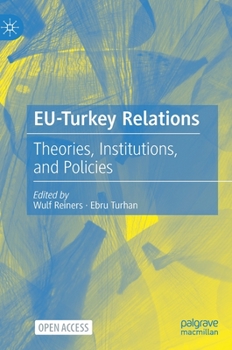 Hardcover Eu-Turkey Relations: Theories, Institutions, and Policies Book