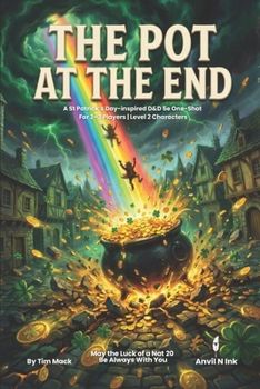 The Pot at the End | A St Patrick's Day-Inspired D&D 5e One-Shot: A DnD small group Session for 2 - 3 players (The Ready Adventure Series)