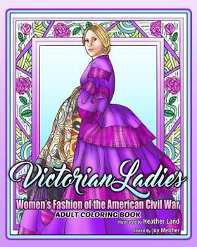 Paperback Victorian Ladies Adult Coloring Book: Women's Fashion of the American Civil War Era Book