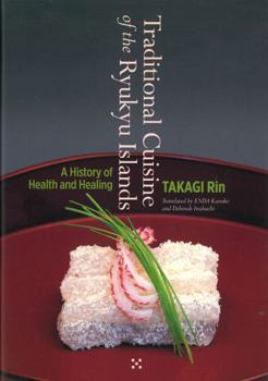 Hardcover Traditional Cuisine of the Ryukyu Islands: A history of Health and Healing Book
