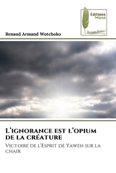 Paperback L'ignorance est l'opium de la créature [French] Book