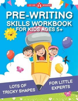 Paperback Pre-Writing Skills Workbook For Kids Ages 5+: Lots Of Tricky Shapes For Little Experts. Pre Handwriting Practice For Kindergarten Book