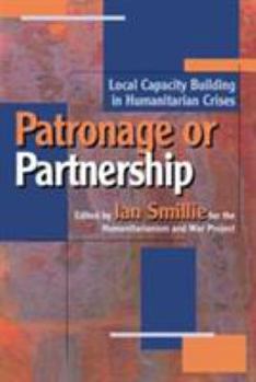 Paperback Patronage or Partnership: Local Capacity Building in Humanitarian Crises Book