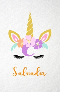 Salvador A5 Lined Notebook 110 Pages: Funny Blank Journal For Lovely Magical Unicorn Face Dream Family First Name Middle Last Surname. Unique Student ... Composition Great For Home School Writing