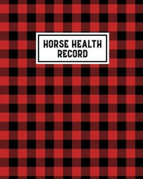 Horse Health Record : Care & Information Book, Riding & Training Activities Log, Daily Feeding Journal, Competition Records, Buffalo Plaid
