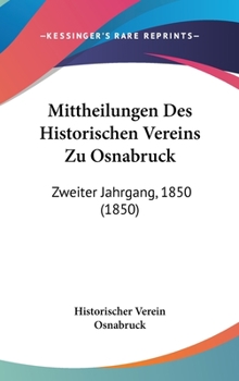 Mittheilungen Des Historischen Vereins Zu Osnabruck: Zweiter Jahrgang, 1850 (1850)