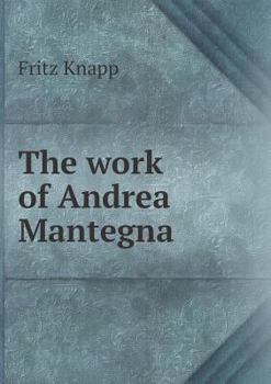 Paperback The work of Andrea Mantegna Book