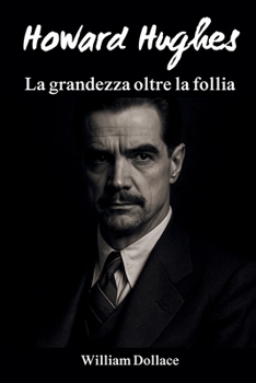 Paperback Howard Hughes: La grandezza oltre la follia [Italian] Book