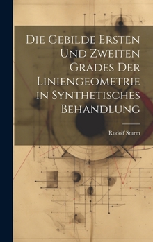 Hardcover Die Gebilde Ersten Und Zweiten Grades Der Liniengeometrie in Synthetisches Behandlung [German] Book