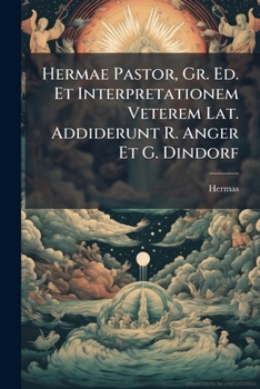 Paperback Hermae Pastor, Gr. Ed. Et Interpretationem Veterem Lat. Addiderunt R. Anger Et G. Dindorf [Maltese] Book