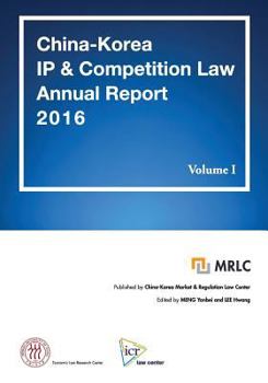 Paperback China-Korea IP & Competition Law Annual Report 2016 Volume I: MRLC Annual Report Series No. 3 [English Edition] Book