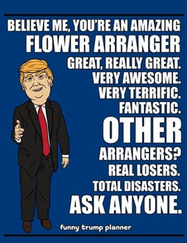 Funny Trump Planner: 2020 Planner for Flower Arranger (Flower Gifts for Florists)