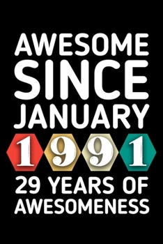 AWESOME SINCE JANUARY 1991 - 29 YEARS OF AWESOMENESS: funny birthday gift for boy or girl 29th Birthday Gift notebook | 110 Pages | Large 6"X 9" | Blank Lined Journal