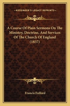 Paperback A Course Of Plain Sermons On The Ministry, Doctrine, And Services Of The Church Of England (1837) Book