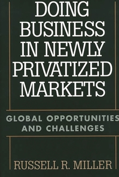 Hardcover Doing Business in Newly Privatized Markets: Global Opportunities and Challenges Book