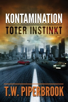 Kontamination: Toter Instinkt: Kontamination: Postapokalyptische Zombie-Reihe (German Edition)