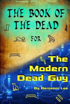 Paperback The Book of the Dead for the Modern Dead Guy Book