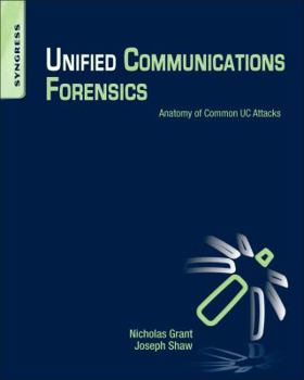 Paperback Unified Communications Forensics: Anatomy of Common Uc Attacks Book