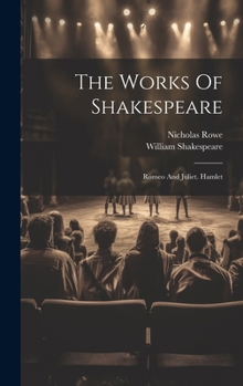 The Works Of Shakespeare: Romeo And Juliet. Hamlet