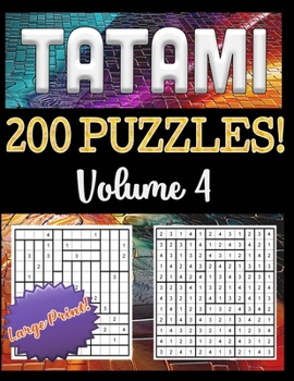 200 Tatami Puzzles: Fun Logic Puzzles in the Japanese Tradition (Tatami Puzzle Series)