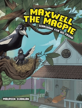 Hardcover Maxwell the Magpie: Searching for His Friend Book