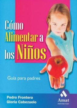 Paperback Como Alimentar a Los Ninos: Guia Para Padres Book