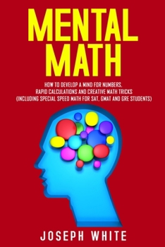 Paperback Mental Math: How to Develop a Mind for Numbers, Rapid Calculations and Creative Math Tricks (Including Special Speed Math for SAT, Book